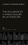 Elizabeth Hickman Du Bois - The Influence of a Stress Accent in Latin Poetry