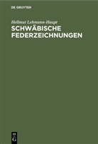 Hellmut Lehmann-Haupt - Schwäbische Federzeichnungen