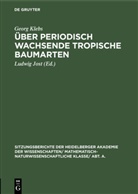 Georg Klebs, Ludwig Jost - Über periodisch wachsende tropische Baumarten