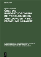 Boris Kaufmann - Über die Ränderzuordnung bei topologischen Abbildungen in der Ebene und im Raume