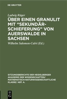 Ludwig Rüger, Wilhelm Salomon-Calvi - Über einen Granulit mit "Sekundärschieferung" von Auerswalde in Sachsen