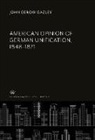 John Gerow Gazley - American Opinion of German Unification, 1848-1871