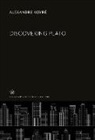 Alexandre Koyré - Discovering Plato