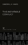 Carlton J. H. Hayes - This Inevitable Conflict
