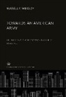 Russell F. Weigley - Towards an American Army