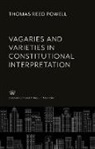 Thomas Reed Powell - Vagaries and Varieties in Constitutional Interpretation