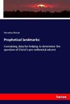 Horatius Bonar - Prophetical landmarks: