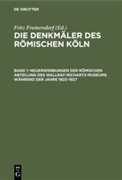Fritz Fremersdorf - Die Denkmäler des römischen Köln - Band 1: Neuerwerbungen der Römischen Abteilung des Wallraf-Richartz-Museums während der Jahre 1923-1927
