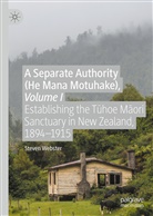 Steven Webster - A Separate Authority (He Mana  Motuhake), Volume I