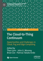 Patricia Takako Endo, Joh G Mooney, John G Mooney, Brian Lee, Brian Lee et al, Theo Lynn... - The Cloud-to-Thing Continuum