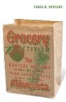 Craig B. Upright - Grocery Activism