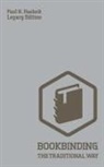 Paul N. Hasluck - Bookbinding The Traditional Way (Legacy Edition)