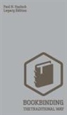 Paul N. Hasluck - Bookbinding The Traditional Way (Legacy Edition)