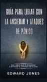 Ed Jones, Jones Ed - Guía para lidiar con la ansiedad y ataques de pánico