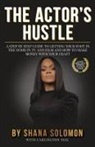 Carlington Neil, Shana Solomon - The Actor's Hustle