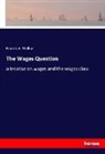 Francis A. Walker - The Wages Question