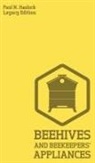 Paul N. Hasluck - Beehives And Bee Keepers' Appliances (Legacy Edition)