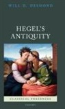Will D. Desmond, Will D. (Lecturer in the Department of An Desmond, Will D. (Lecturer in the Department of Ancient Classics Desmond - Hegel''s Antiquity