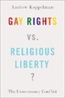 Andrew Koppelman, Andrew (Professor of Law Koppelman, Koppelman Andrew - Gay Rights Vs. Religious Liberty?