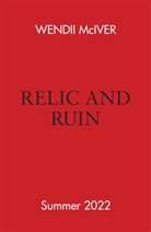 Wendii Mciver - Relic and Ruin