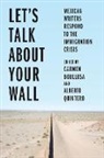 Carmen Quintero Boullosa, Carmen Boullosa, Boullosa Carmen, Alberto Quintero - Let''s Talk About Your Wall