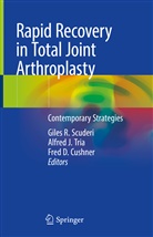 Fred D. Cushner, Fred D Cushner, Alfre J Tria, Alfred J Tria, Giles R Scuderi, Giles R. Scuderi... - Rapid Recovery in Total Joint Arthroplasty