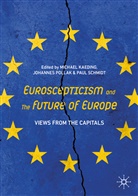 Michael Kaeding, Johanne Pollak, Johannes Pollak, Paul Schmidt - Euroscepticism and the Future of Europe
