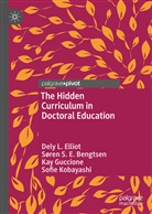 Søren S Bengtsen, Søren S E Bengtsen, Søren S. E. Bengtsen, Dely Elliot, Dely L Elliot, Dely L. Elliot... - The Hidden Curriculum in Doctoral Education
