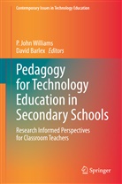 Barlex, Barlex, David Barlex, John Williams, P John Williams, P. John Williams - Pedagogy for Technology Education in Secondary Schools