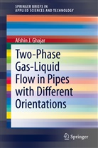 Afshin J Ghajar, Afshin J. Ghajar - Two-Phase Gas-Liquid Flow in Pipes with Different Orientations