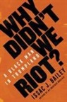 Issac J Bailey, Issac J. Bailey - Why Didn't We Riot?