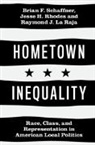 Schaffner Jesse H. Rhodes Brian F. Schaffner, Raymond J La Raja, Raymond J. La Raja, Jesse H Rhodes, Jesse H. Rhodes, Rhodes Jesse H.... - Hometown Inequality