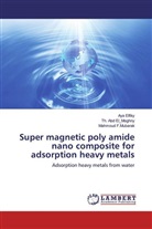 Th. Abd El_Moghny, Aya Elfiky, Mahmoud F. Mubarak, Mahmoud F.Mubarak - Super magnetic poly amide nano composite for adsorption heavy metals