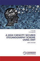 T Gomathi, T. Gomathi, S Poonguzhali, S. Poonguzhali - A HIGH CAPACITY SECURED STEGANOGRAPHY SCHEME USING DWT