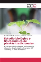Jhon Carlos Castaño O., Paula Andrea Trujillo Aranzazu - Estudio biológico y fisicoquímico de plantas tradicionales
