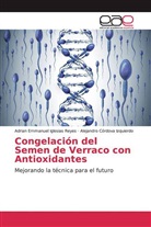 Alejandro Córdova Izquierdo, Adrian Emmanuel Iglesias Reyes - Congelación del Semen de Verraco con Antioxidantes