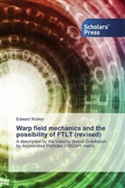 Edward Walker - Warp field mechanics and the possibility of FTLT (revised)