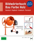 Balde Batran, Balder Batran, Volke Frey, Volker Frey, Rolf (Dr.) Schneider - eBook inside: Buch und eBook Bildwörterbuch Bau Farbe Holz, m. 1 Buch