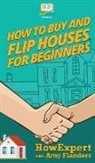 Amy Flanders, Howexpert - How To Buy and Flip Houses For Beginners