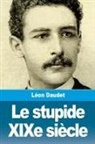 Léon Daudet - Le stupide XIXe siècle