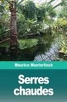 Maurice Maeterlinck - Serres chaudes
