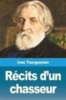 Ivan Tourgueniev - Récits d'un chasseur