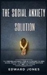 Ed Jones, Jones Ed - The Social Anxiety Solution