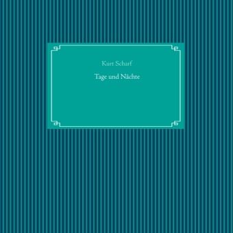 Kurt Scharf - Tage und Nächte