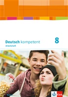 deutsch.kompetent, Ausgabe für Bayern ab 2017: Deutsch kompetent - 8. Klasse, Arbeitsheft mit Lösungen