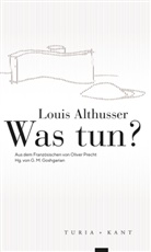Louis Althusser, M Goshgarian, G M Goshgarian - Was tun?
