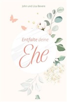 Joh Bevere, John Bevere, Lisa Bevere - Entfalte deine Ehe