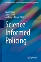 Joa A Reid, Joan A Reid, Bryanna Fox, Anthony J Masys, Anthony J. Masys, Joan A. Reid - Science Informed Policing