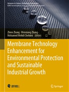 Mohamed Mehdi Chehimi, Mohamed Mehdi Chehimi, Zhan Wenxiang, Zhang Wenxiang, Wenxian Zhang, Wenxiang Zhang... - Membrane Technology Enhancement for Environmental Protection and Sustainable Industrial Growth