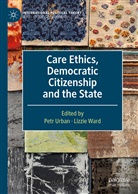 Pet Urban, Petr Urban, Ward, Ward, Lizzie Ward - Care Ethics, Democratic Citizenship and the State